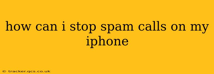 how can i stop spam calls on my iphone