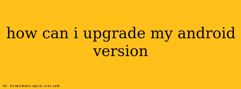 how can i upgrade my android version