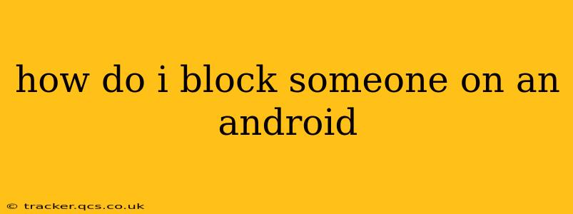 how do i block someone on an android