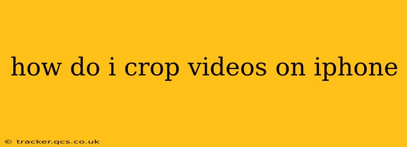 how do i crop videos on iphone