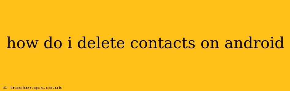 how do i delete contacts on android
