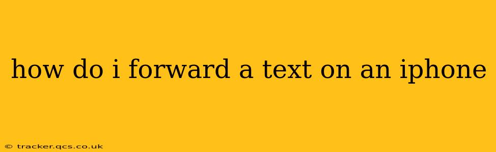 how do i forward a text on an iphone