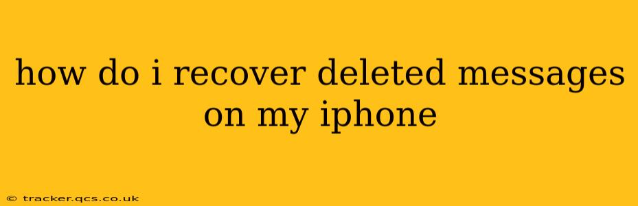 how do i recover deleted messages on my iphone