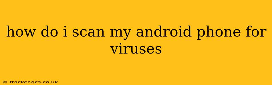 how do i scan my android phone for viruses