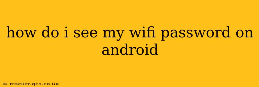 how do i see my wifi password on android