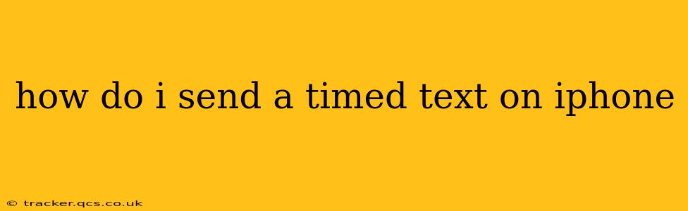 how do i send a timed text on iphone