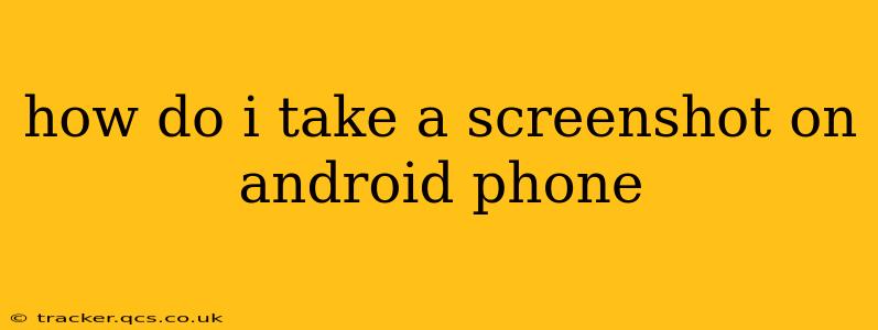 how do i take a screenshot on android phone