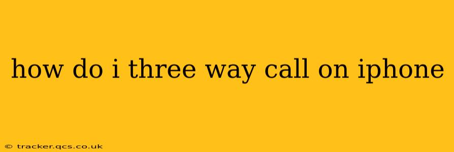 how do i three way call on iphone