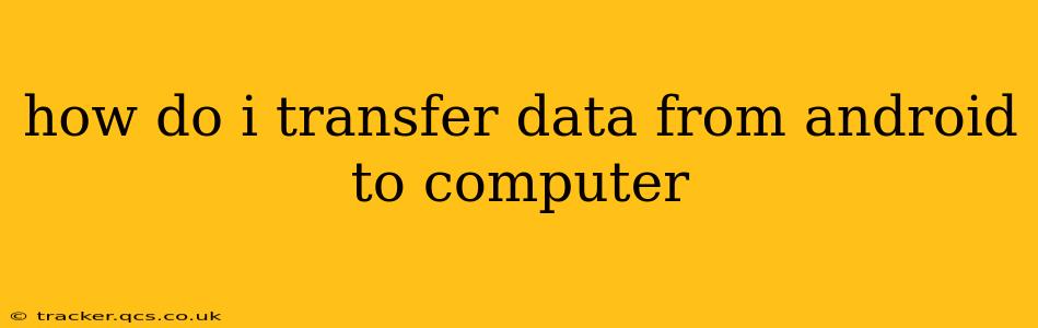 how do i transfer data from android to computer