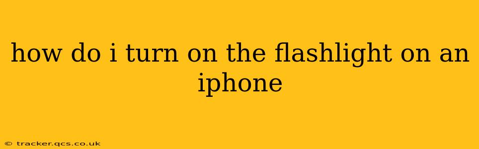how do i turn on the flashlight on an iphone