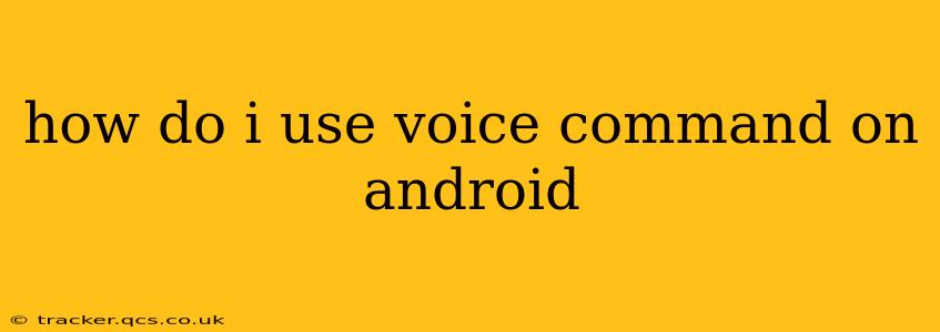 how do i use voice command on android