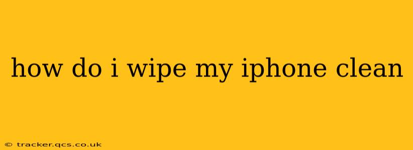 how do i wipe my iphone clean