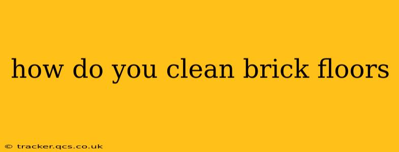 how do you clean brick floors