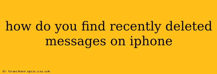 how do you find recently deleted messages on iphone