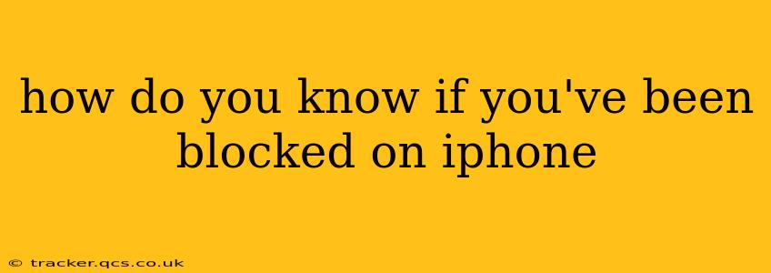 how do you know if you've been blocked on iphone