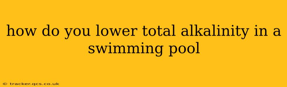 how do you lower total alkalinity in a swimming pool