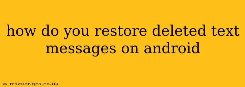 how do you restore deleted text messages on android