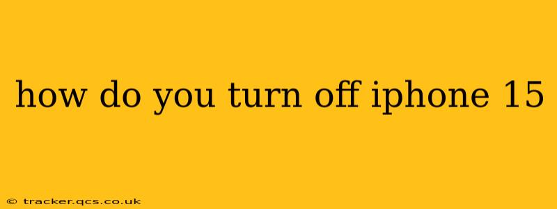 how do you turn off iphone 15