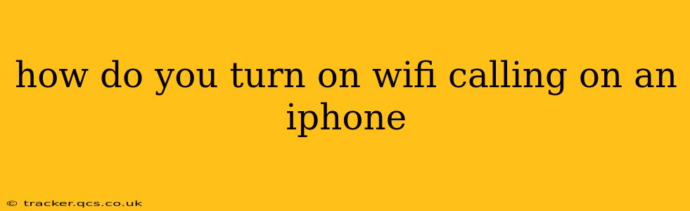 how do you turn on wifi calling on an iphone