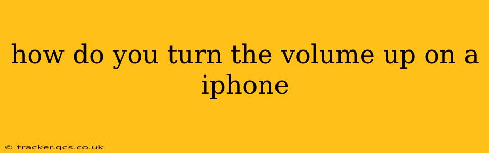 how do you turn the volume up on a iphone
