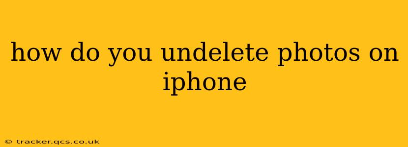 how do you undelete photos on iphone