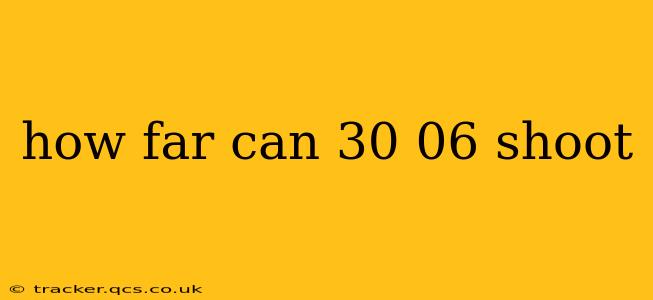 how far can 30 06 shoot