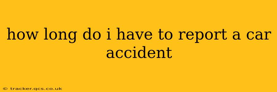 how long do i have to report a car accident