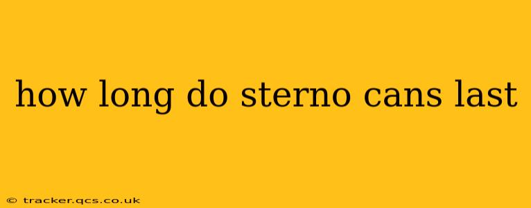 how long do sterno cans last