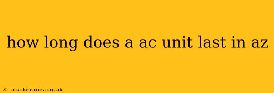 how long does a ac unit last in az