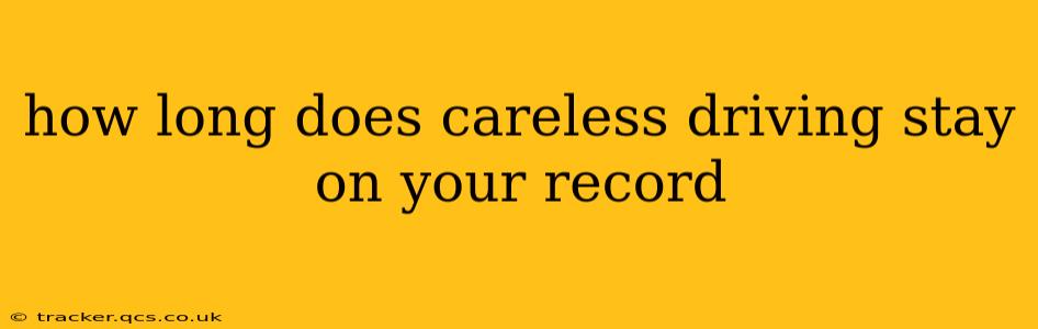 how long does careless driving stay on your record