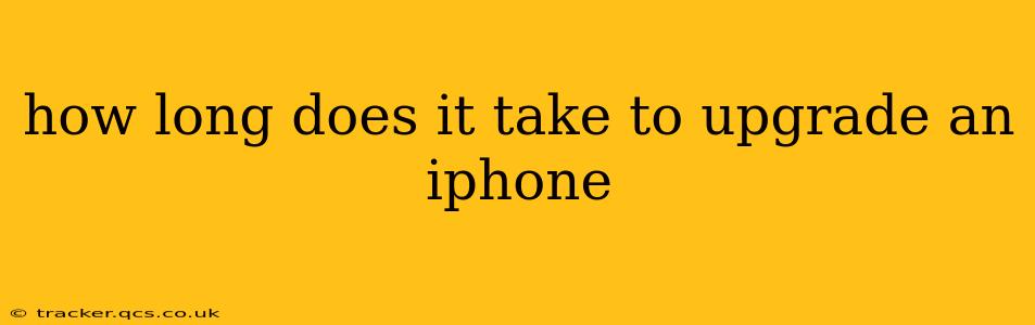 how long does it take to upgrade an iphone