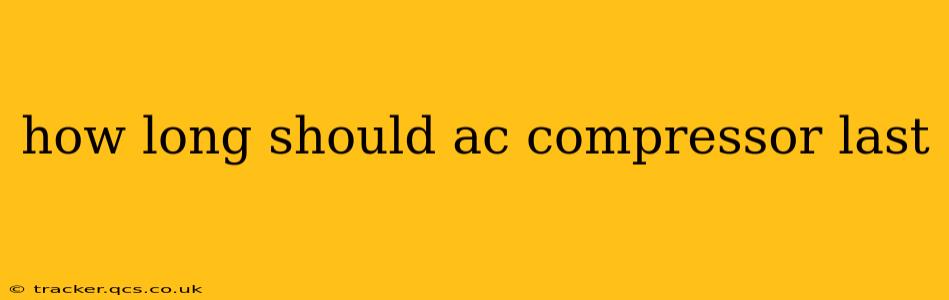 how long should ac compressor last