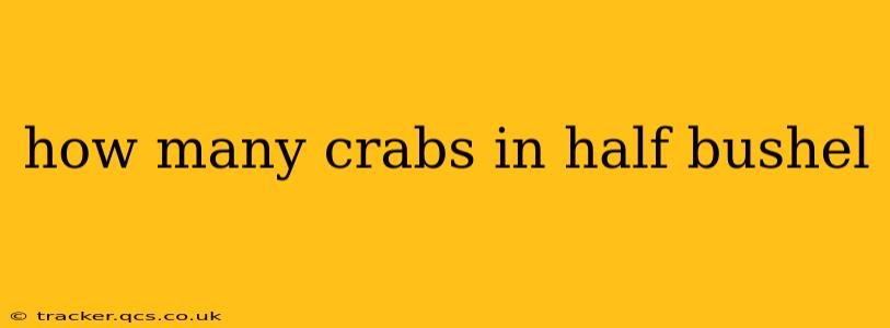 how many crabs in half bushel