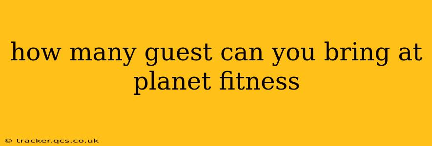 how many guest can you bring at planet fitness
