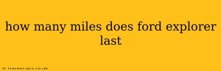 how many miles does ford explorer last