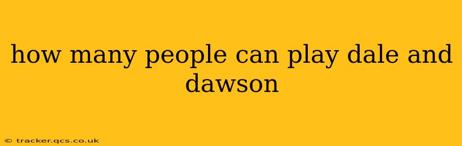 how many people can play dale and dawson