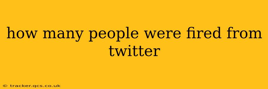 how many people were fired from twitter