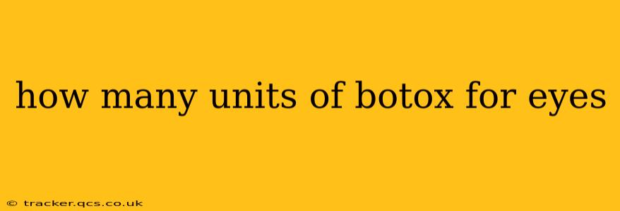 how many units of botox for eyes