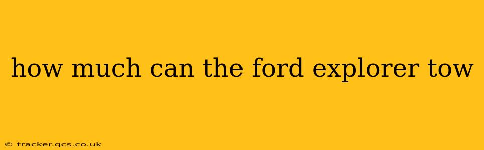 how much can the ford explorer tow