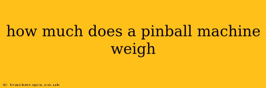 how much does a pinball machine weigh