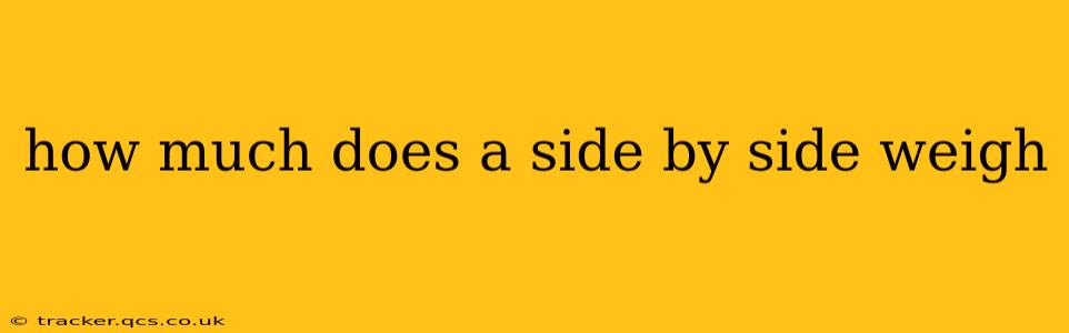 how much does a side by side weigh