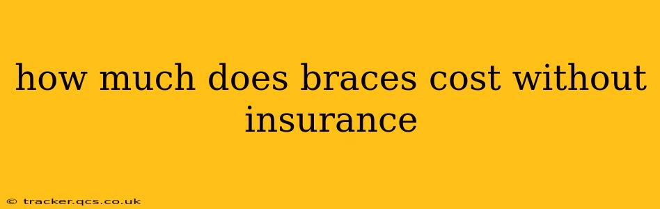 how much does braces cost without insurance