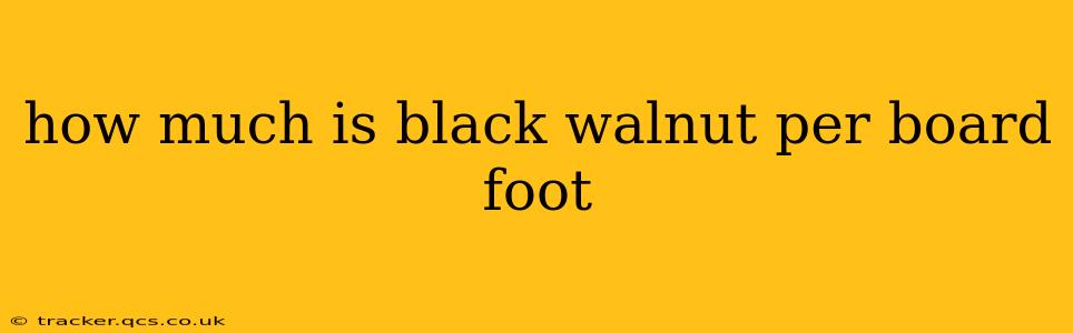 how much is black walnut per board foot