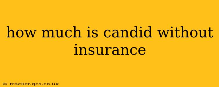 how much is candid without insurance
