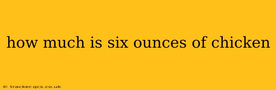 how much is six ounces of chicken