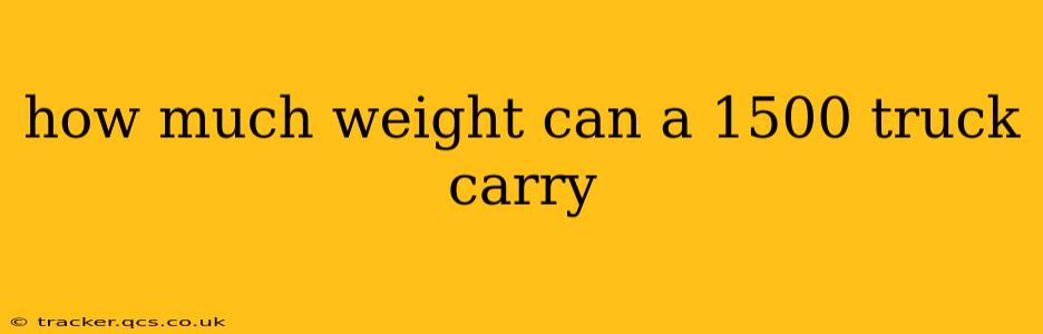 how much weight can a 1500 truck carry