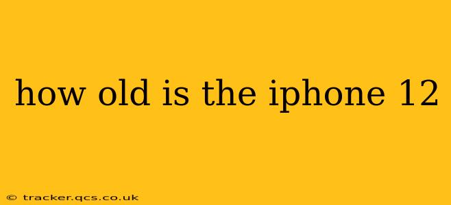 how old is the iphone 12