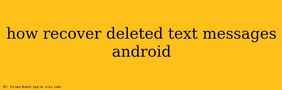 how recover deleted text messages android