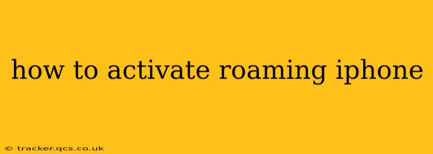 how to activate roaming iphone