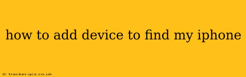 how to add device to find my iphone